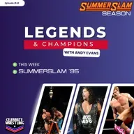 Legends and Champions with Andy Evans - SummerSlam 1995