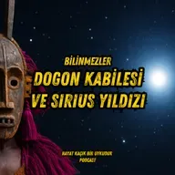 #318 Bilinmezler: Dogon Kabilesi ve Sirius Yıldızı