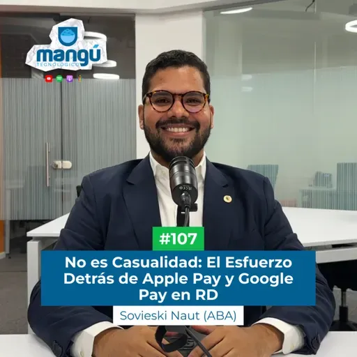 No es Casualidad: El Esfuerzo Detrás de Apple Pay y Google Pay en RD Ft. Sovieski Naut (ABA) #107