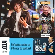 Curso de Podcast #014 - Reflexões sobre os 20 anos do podcast