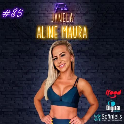 ALINE MAURA - FALA JANELA | EP 85