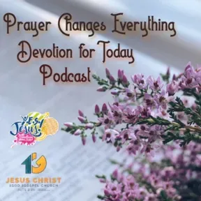 "Prayer Changes Everything"
Devotion for Today