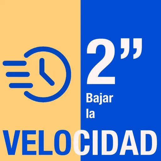Ep. 145: 2" min Bajar la velocidad