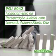 PGJ #042 - Financiamento na Recuperação Judicial, com Leonardo Adriano Ribeiro Dias