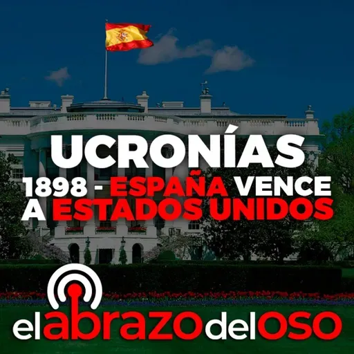 Ucronías: 1898 España vence a Estados Unidos - El Abrazo del Oso
