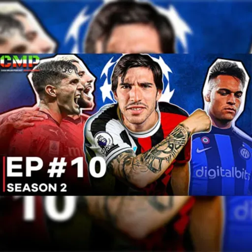 Casa Milan Podcast: S2 E10 | پادکست کازا میلان فصل دوم قسمت 10 - فراتر از فوتبال