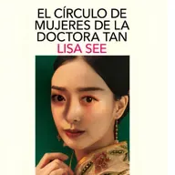El círculo de mujeres de la doctora Tan - Lisa See