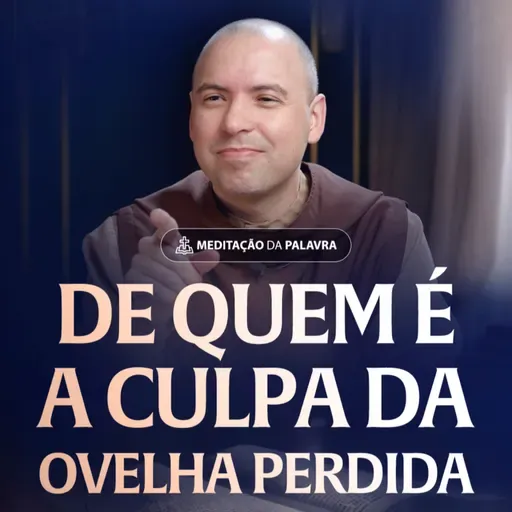 De quem é a culpa da ovelha perdida | (Mateus 18, 12-14) #2554 | Meditação da Palavra