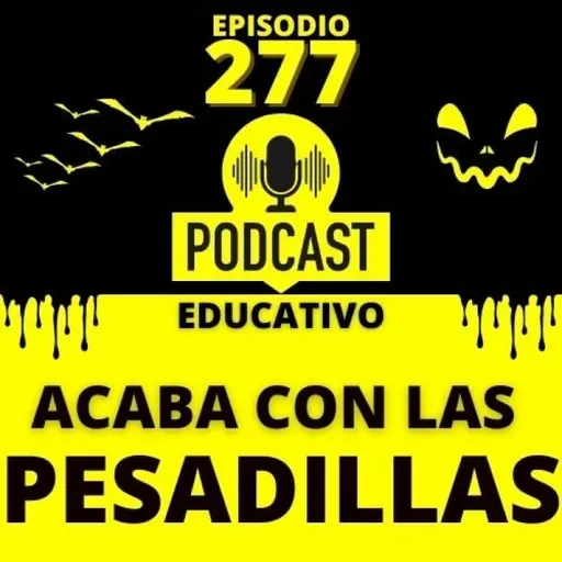 277- Acaba con las Pesadillas con 7 Claves Infalibles