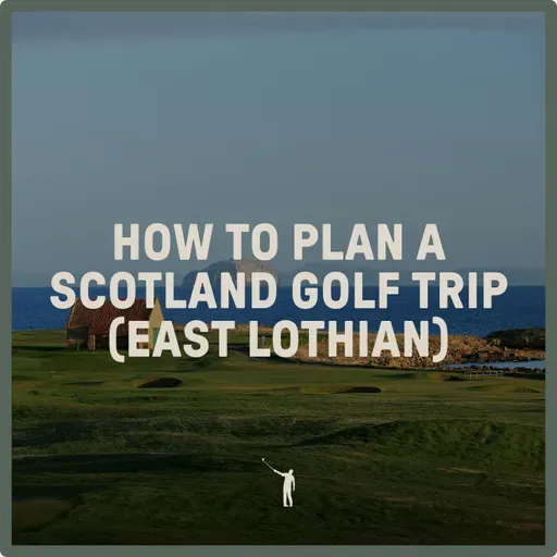 1014: How to plan a Scotland golf trip (East Lothian)