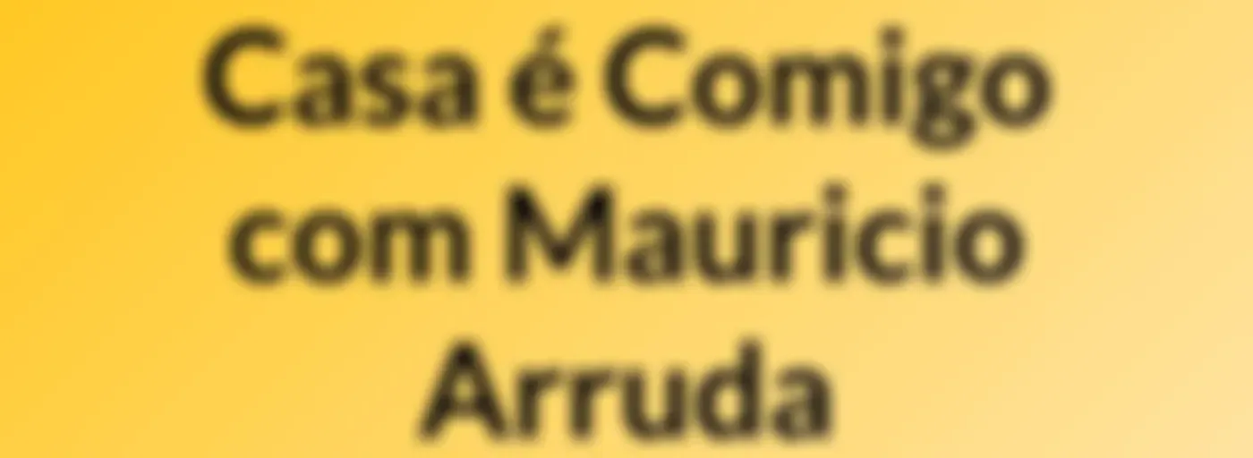 Casa é Comigo com Mauricio Arruda