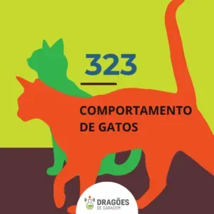 Comportamento de gatos – Dragões de Garagem #323