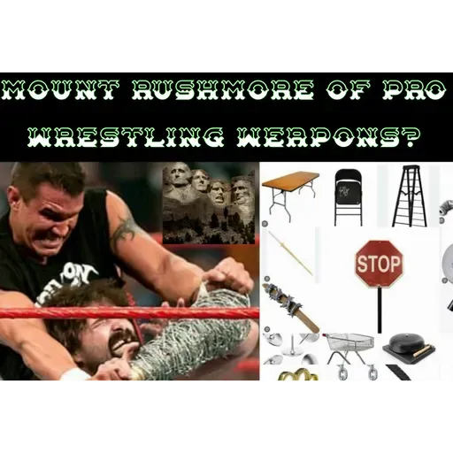 Mount Rushmore of Pro Wrestling Weapons?