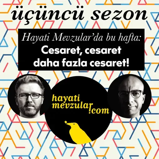 Cesaret, cesaret, daha fazla cesaret!