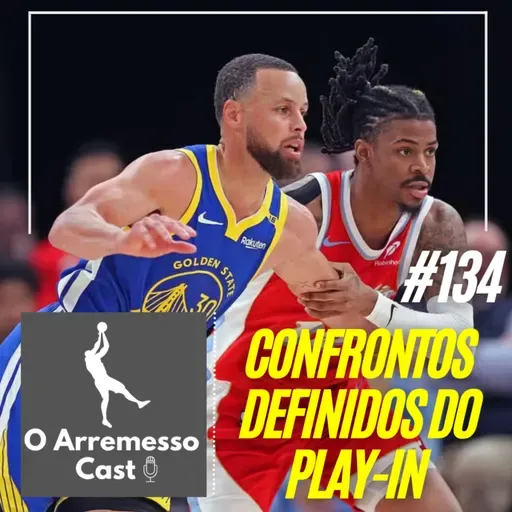#134 Confrontos definidos de play-in + panorama dos playoffs