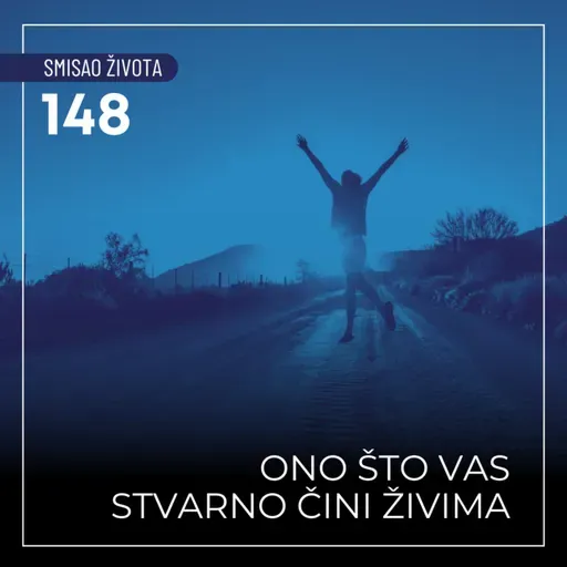 148 SŽ - Ono što vas stvarno čini živima