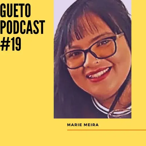 Gueto Podcast#19[Bate Papo com Marie Meira]