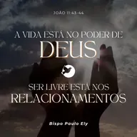 A vida está no poder de Deus, ser livre está nos relacionamentos.