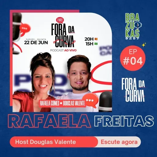 Rafaela Freitas - Bate Papo Fora da Curva (Brazukas Cast #Ep04