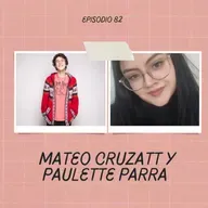 Ep. 82 - Nuevas generaciones: Paulette y Mateo