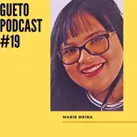 Gueto Podcast#19[Bate Papo com Marie Meira]