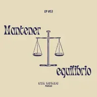 Mantener el equilibrio - EP #53