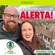O desconforto é um alerta - Episódio - 386