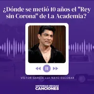 514. Victor García I ¿Dónde se metió 10 años el "Rey sin Corona" de La Academia? - Con Nayo Escobar