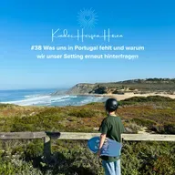 #38 Was uns in Portugal fehlt und warum wir unser Setting erneut hinterfragen