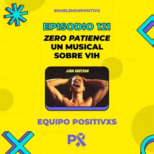 Episodio 121 - Zero Patience un Musical sobre VIH