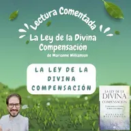 La Ley de la Divina Compensación, Lectura Comentada por Carlos Arangua