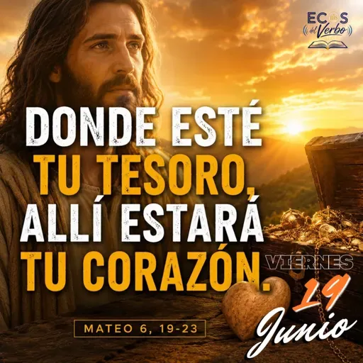 Viernes, 19 de junio 2026 || Mateo 6, 19-23
