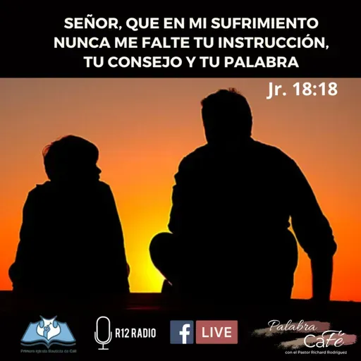 Señor, que en mi sufrimiento nunca me falte tu instrucción, tu consejo y tu Palabra - Jeremías 18:18