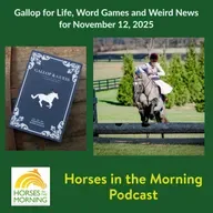 Gallop for Life, Word Games and Weird News for November 12, 2025