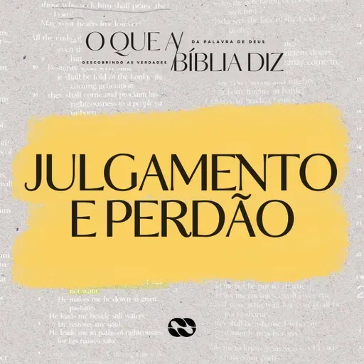 JULGAMENTO E PERDÃO // Série: O que a Bíblia diz // Pr. Cézar Rosaneli