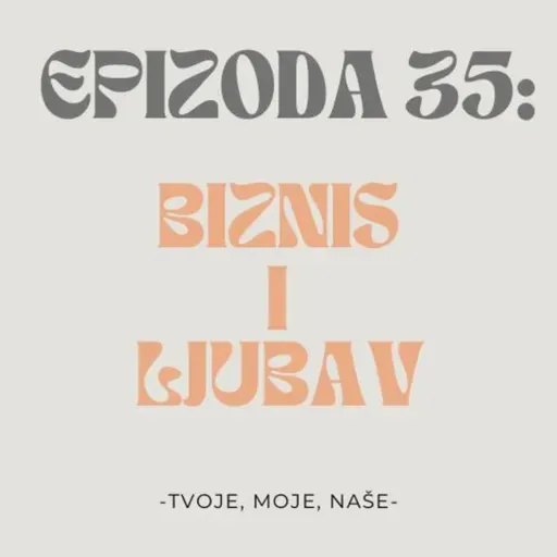 Ep. 35 - Otvaranje obrta u Austriji, ogovaranje u društvu i komplimenti