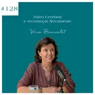 Vera Bonvalot - Dano Cerebral e recomeçar Novamente