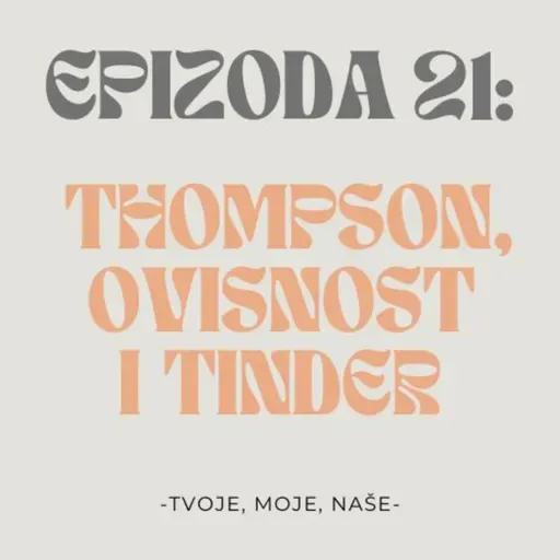 Ep. 21 - Thompsonov koncert, Tinder i jesmo li ovisni o mobitelima