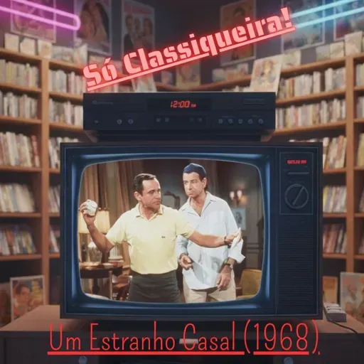 Só Classiqueira! - "Um Estranho Casal" (1968)
