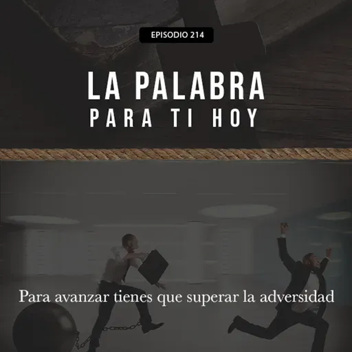 214: Para avanzar tienes que superar la adversidad