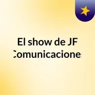 Episodio 84 - El show de JF Comunicaciones