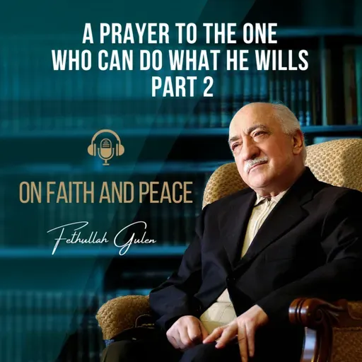 On Faith and Peace – Ep. 35: A Prayer To The One Who Can Do What He Wills Part 2
