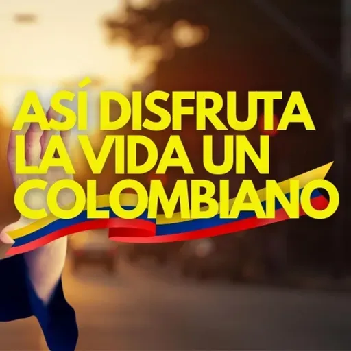 Cómo Piensa un Colombiano Cuando Quiere Disfrutar la Vida (y No Perderse en Ella)