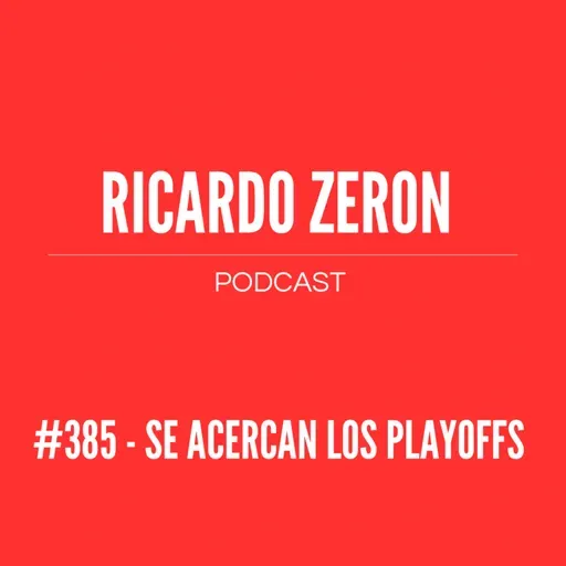 #385 - Se acercan los Playoffs