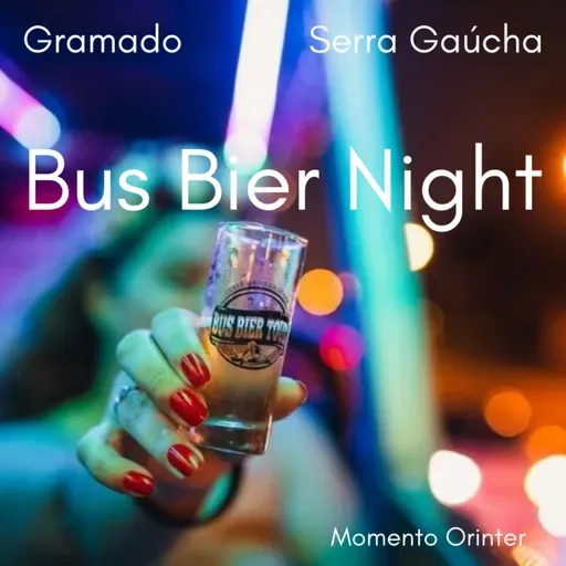 Bus Bier Night - Serra Gaúcha