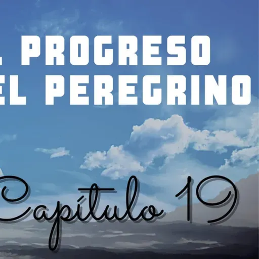 El progreso del peregrino | Capitulo 19 | LAS MONTAÑAS DE LAS DELICIAS