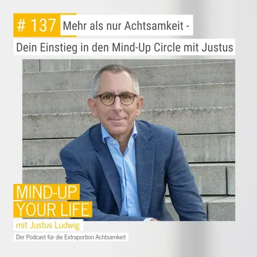 Mehr als nur Achtsamkeit - Dein Einstieg in den Mind-Up Circle mit Justus #137