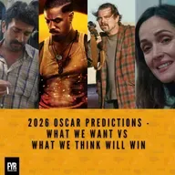 2026 Oscar Predictions - What we want vs what we think will win
