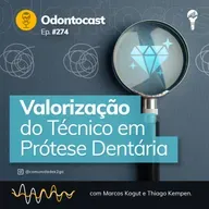 Episódio 274 - Valorização do Técnico em Prótese Dentária