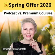 Spring Offer 2026 – FAQ: What's the Difference Between the Podcast and the Premium Courses?